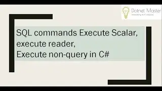 SQL commands Execute Scalar, execute reader, Execute non-query in c#