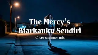 The Mercy’s Biarkan Ku Sendiri cover Summer mix | fulll Bass