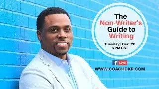 The Non-Writer's Guide To Writing - Coach DKR