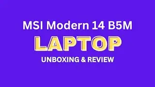 Budget Laptop MSI Modern 14 B5M unboxing & review.