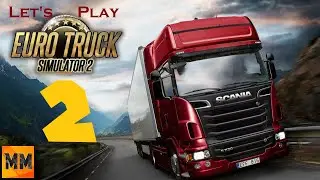 Let's Play: Euro Truck Simulator 2 - Episode 2 - First Truck