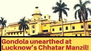 Gondola unearthed at Lucknow&rsquo;s 220-year-old Chhatar Manzil!