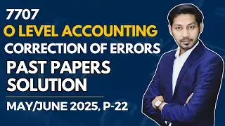 O level Accounting 7707, Correction of Errors, Past Paper 2025, P22, May/June