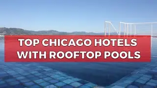 Top Chicago Hotels with Rooftop Pools #chicago #hotels #rooftop #rooftophotels