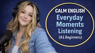 Everyday English A1 | Calm Real Life Listening