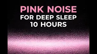 Pink Noise for Deep Sleep | 10 Hours | Smooth & Balanced Sound