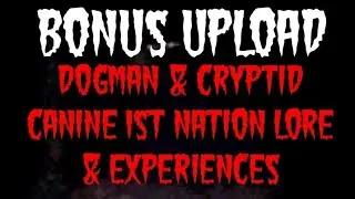 DOGMAN & CRYPTID CANINES 1ST NATION LORE & EXPERIENCES
