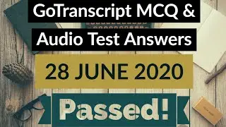 Gotranscript - Go Transcript Test Answers 28 June 2020 | gotranscript test answer 2020 | Passed!