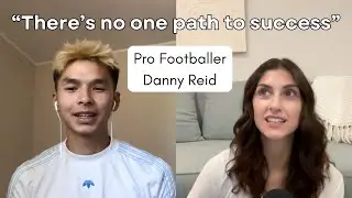 Finding Your Path To Success With Pro Footballer Danny Reid (Episode 34)
