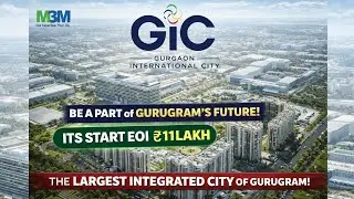 M3M GIC & Forestia West | Gurugram&rsquo;s Biggest Integrated City | Luxury Homes Explained