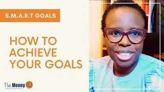 How to Set Practical, Workable Goals | The Money IQ
