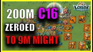 200M C16 GET ZEROED WITH SOLO ATTACKS TO 9M MIGHT!! Lords mobile
