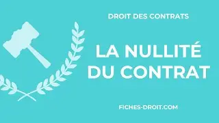 La nullit&eacute; du contrat (d&eacute;finition et effets)