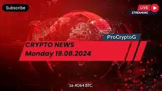 ProCryptoG - Crypto News Monday 19.08.2024