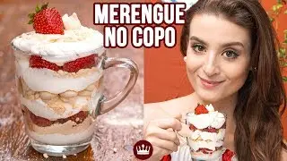 MERENGUE NO COPO (MORANGO + CHANTILLY + SUSPIRO!) | Cozinha do Bom Gosto | Gabi Rossi