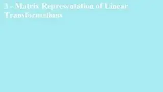 10 - Matrix Representation of Linear Transformations