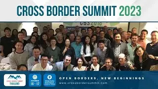 Join the 5th Cross Border Summit 2023 - Open borders, New Beginnings (Nov. 15 to 17, Chiang Mai)