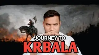 JOURNEY TO KARBALA 🕋😥