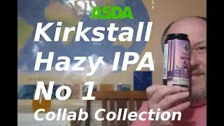 Asda X Kirkstall Hazy IPA No 1 Collab Collection PL