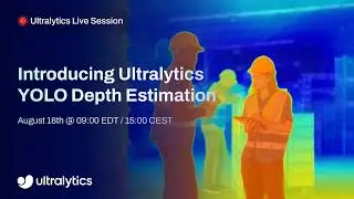Ultralytics Live Session: Introducing Ultralytics YOLO Depth Estimation