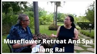 A CHAT WITH THE OWNER OF MUSEFLOWER RETREAT IN CHIANG RAI, THAILAND