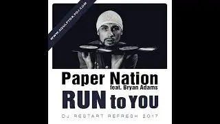 Paper Nation feat.  Bryan Adams - Run to You (DJ Restart Refresh) [2017]