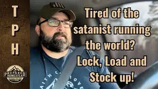 Tired of satanists running the world! Lock, Load and Stock up!