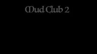 MUD CLUB 2