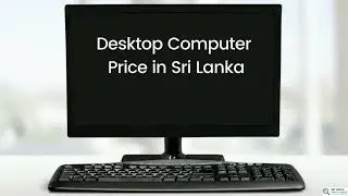 Desktop Computer Price in Sri Lanka