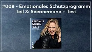 #008 - Emotionale Schutzprogramme Teil 3: Seeanemone / Mach den Test!