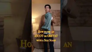 How to Tie an Ascot or Cravat with a Silk Scarf. #howtotie #ascot #mensstyleguide #styletips