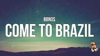 bbno$ - come to brazil (Lyrics)