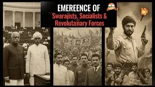 Emergence of Swarajists, Socialists & Revolutionary Forces | India&rsquo;s Freedom Struggle Explained