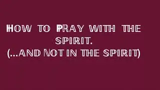 Praying with the spirit explained by Pastor Gino