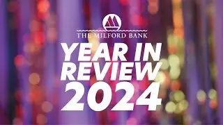 The Milford Bank Year In Review 2024