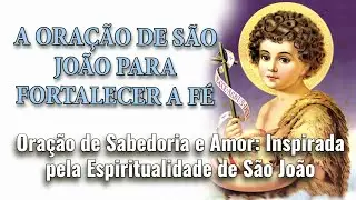 S&atilde;o Jo&atilde;o, Intercessor Celestial: Conectando-se atrav&eacute;s da Ora&ccedil;&atilde;o