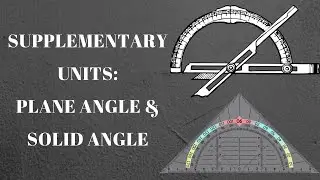 Plane Angle and Solid Angle || Supplementary Units || Learn Practically- Plane and Solid Angles