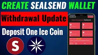 How to Create SealSend Wallet| SealSend Wallet Activation, SealSend Deposit Ice| Withdrawal Update