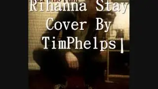 Rhianna Stay - Cover (By Tim Phelps)
