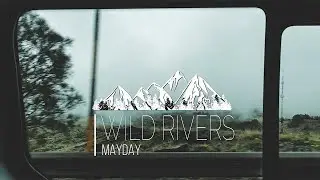 Wild Rivers - Mayday (Lyrics)