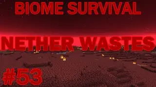Minecraft Biome Survival #53: Nether Wastes