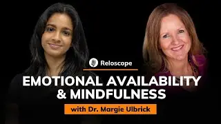 Margie Ulbrick: Mindfulness and Emotional Availability in A Relationship | Reloscope #2
