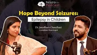Epilepsy in Children | Finding Hope Beyond Seizures |  ft. Dr. Jasodhara Chaudhari