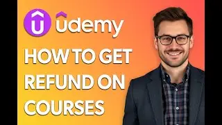 How To Get A Refund On Udemy Courses [2025 Guide]