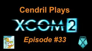 Cendril Plays XCOM 2 (Blind) - Ep.33: Getting Used To New Abilities