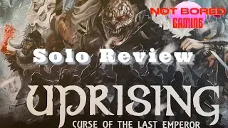 Uprising: Curse of the Last Emperor - Solo Review - Not Bored Gaming