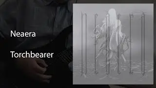 Neaera - Torchbearer (instrumental/guitar playthrough)