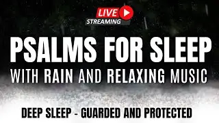 🌙 Psalms For SLEEP with RAIN | Fall Asleep in 10 Minutes with Most Beautiful Psalms in the Bible