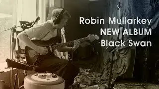 Robin Mullarkey - Black Swan album peek