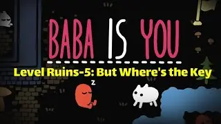 Baba Is You -Level Ruins-5: But Where's the Key